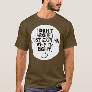 Lustig Ich Streite Nicht Ich Erkläre Nur Warum Ich T-Shirt