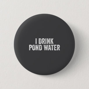 Lustig Ich Trinke Nd Wasser Sarkastische Neuheit A Button