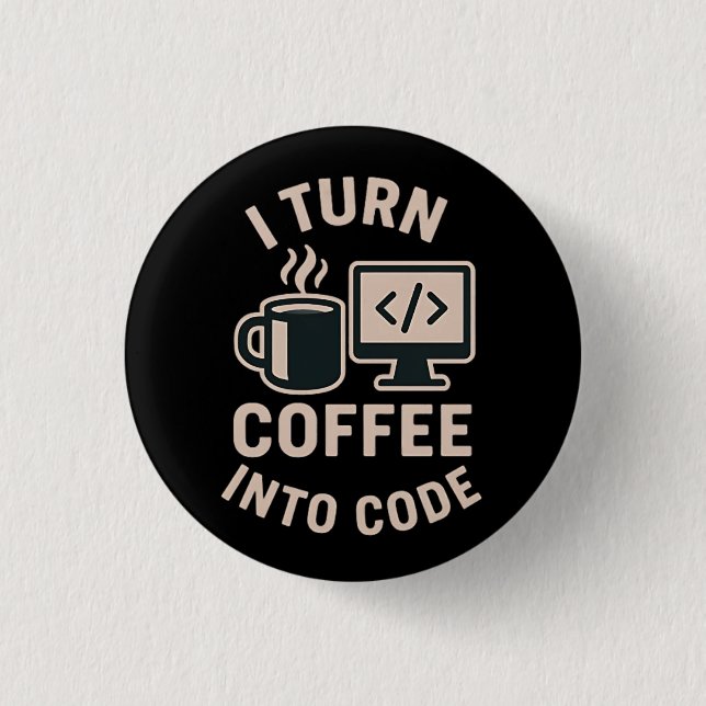 Lustig Ich verwandle Kaffee in Code Button (Vorderseite)