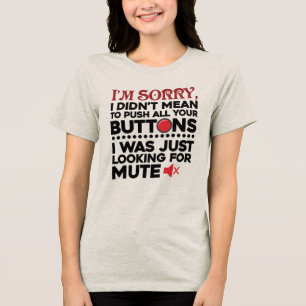 Lustig, ich wollte nicht deine Knöpfe drücken Zita Tri-Blend Shirt