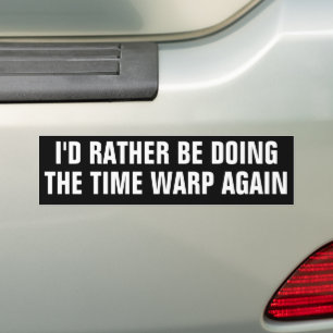 Lustig "Ich würde lieber wieder den Time Warp mach Autoaufkleber