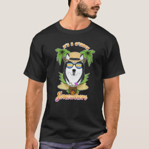 Lustig ist es 5 Uhr irgendwo trinkender Husky T-Shirt