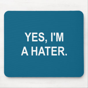 Lustig, Ja, ich bin ein Hater, Scherz Sarkastisch Mousepad
