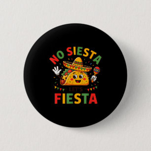 Lustig Kein Siesta Lass uns Fiesta Cinco Mayo Taco Button