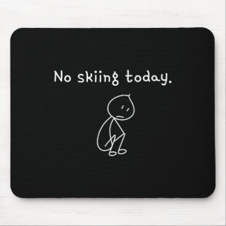 Lustig Kein Skifahren heute Lustig Ski  Mousepad
