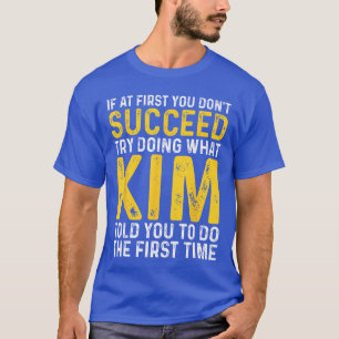 Lustig Kim Wenn beim ersten Mal nicht alles klappt T-Shirt