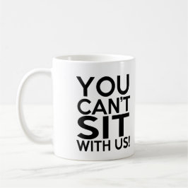 Lustig können Sie nicht mit uns Tasse sitzen