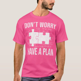 Lustig Mach Dir Keine Sorgen Ich Habe Einen Plan R T-Shirt