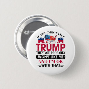 Lustig. Mag Trump nicht. Wirst mich nicht mögen Button
