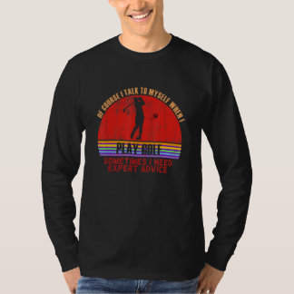Lustig Manchmal Brauchen Expertentipps Golf Spiele T-Shirt