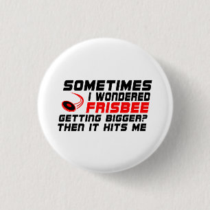 Lustig Manchmal dachte ich, der Frisbee wird größe Button