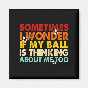 Lustig Manchmal Frage Ich Mich Ob Mein Ball Denkt  Magnet
