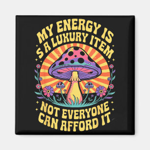 Lustig Meine Energie Ist Ein Luxusgut Das Nicht Je Magnet