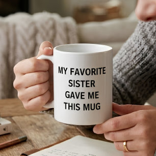 Lustig Meine Lieblingsschwester Gab Mir Das Kaffeetasse