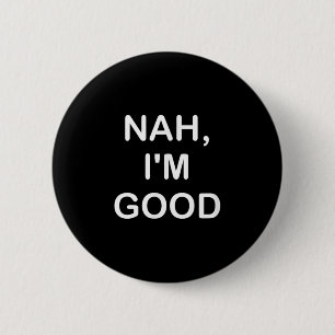 Lustig, Nein, mir geht's gut, Witz Sarkastisch Fam Button