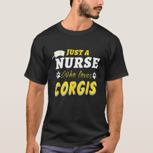 Lustig Nur Eine Krankenschwester Die Corgis Liebt  T-Shirt