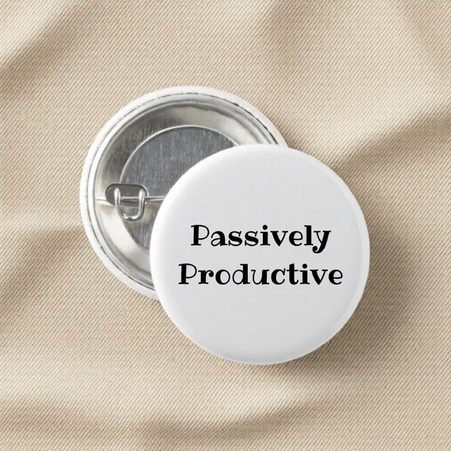 Lustig Passive Produktiv Bürounderschale Button (Von Creator hochgeladen)