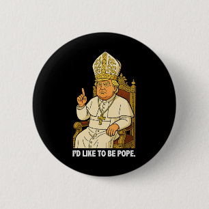 Lustig Politisch Ich möchte Papst Trump 3 sein Button