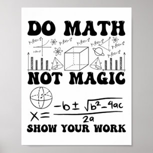 Lustig Rechne Mathe, keine Magie Zeige deine Arbei Poster