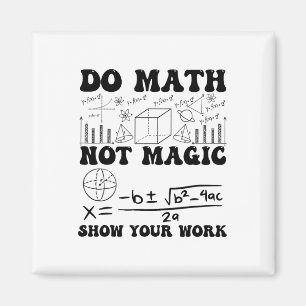 Lustig Rechne Mathe, nicht Magie Zeige deine Arbei Magnet