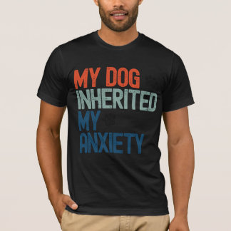 Lustig Retro Mein Hund hat meine Angst geerbt Vint T-Shirt