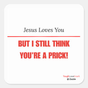 Lustig Sarkastisch — Jesus liebt dich, aber ich... Quadratischer Aufkleber