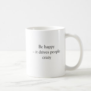 Lustig Sei Glücklich Es Macht Leute Verrückt Kaffe Kaffeetasse