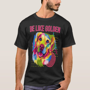 Lustig Sein Wie Golden Motivationszitat Golden Ret T-Shirt