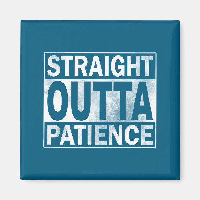 Lustig Straight Outta Geduld  Magnet (Vorne)