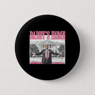 Lustig Trump 2024 Daddy ist Zuhause Weißes Haus Pi Button