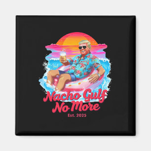 Lustig Trump Float Grafik - Nacho Gulf No More Mem Magnet