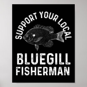 Lustig Unterstützen Sie Ihren Lokalen Bluegill-Ang Poster