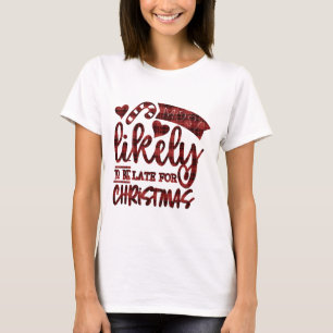 Lustig Wahrscheinlich Zu Spät Zu Weihnachten Karie T-Shirt