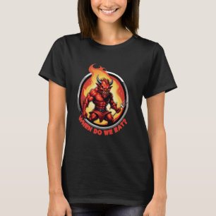 Lustig Wann essen wir Teufel T-Shirt