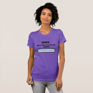 Lustig Warum muss ich jeden Tag ein Erwachsener se T-Shirt
