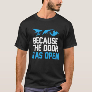 Lustig, weil die Tür offen war Fallschirmspringer T-Shirt