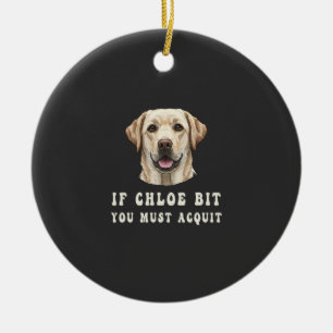 Lustig Wenn Chloe dich gebissen hat, musst du Labr Keramik Ornament
