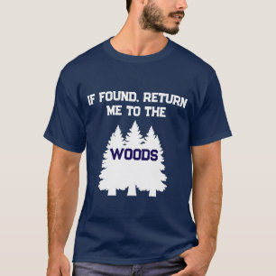 Lustig Wenn Gefunden Bring Mich Zurück Zu Den Wäld T-Shirt