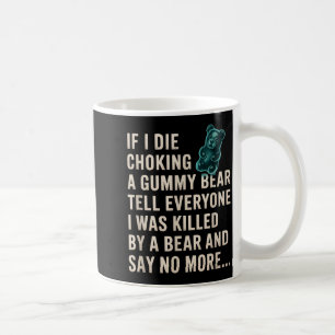 Lustig Wenn ich an einem Gummibär ersticke Erzählt Kaffeetasse