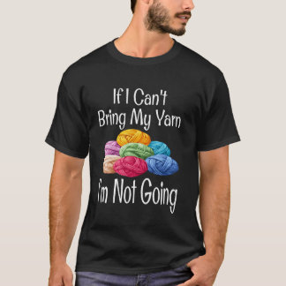 Lustig, wenn ich mein Garn nicht mitbringen kann, T-Shirt