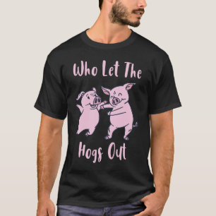 Lustig Wer Lässt Die Schweine Heraus T-Shirt