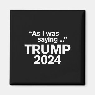 Lustig, wie ich sagte, Trump 2024 Präsident 1 Magnet