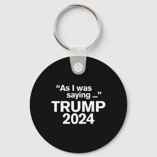 Lustig, wie ich sagte, Trump 2024 Präsident 1 Schlüsselanhänger