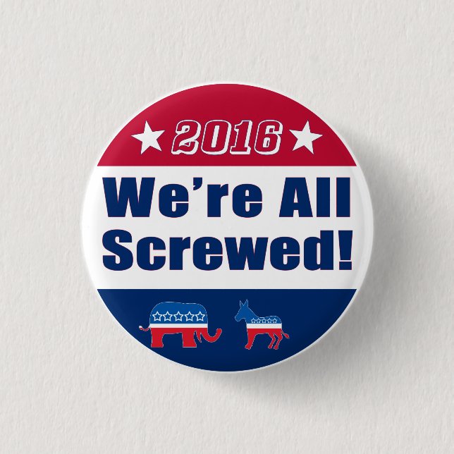 Lustig "wir sind alle geschraubte" | Kampagne 2016 Button (Vorderseite)