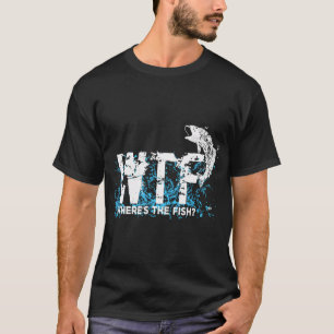 "Lustig WTF Wo Ist Der Fisch Angeln Fischer	 Vinta T-Shirt