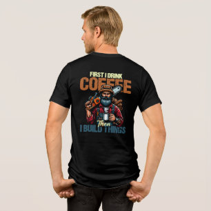 Lustig zuerst trinke ich Kaffee, dann baue ich Din Tri-Blend Shirt