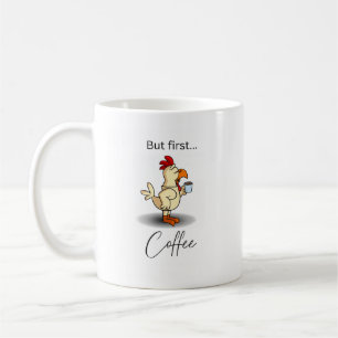 Lustige, aber zuerst Kaffeetasse mit Huhn