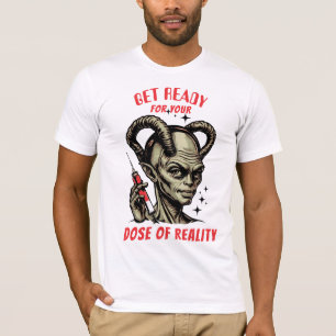 Lustige Alien-Hypodermic-Nadel-Dosis Realität T-Shirt