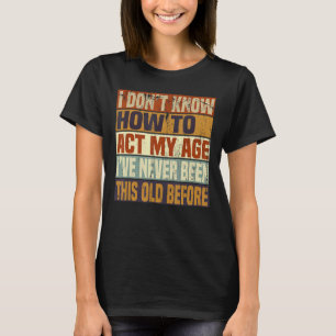 lustige alte Redewendungen, ich weiß nicht, wie ma T-Shirt