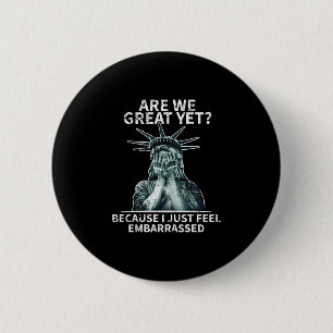 Lustige Anti Trump Sind Wir Schon Großartig Statue Button